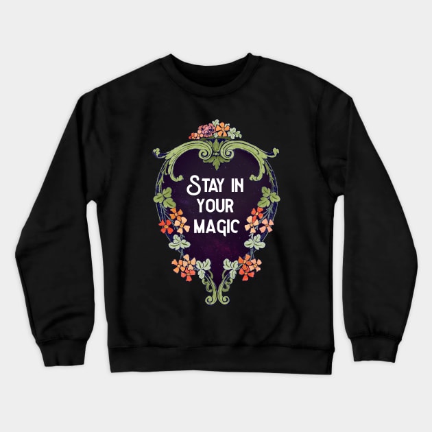 Stay In Your Magic Crewneck Sweatshirt by FabulouslyFeminist